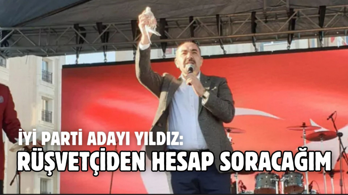 RÜŞVETÇİDEN HESAP SORACAĞIM